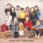 FREAK SMILE [ SPANK HAPPY ]