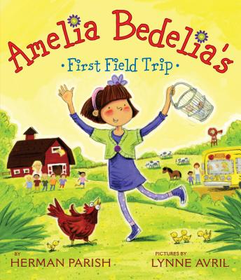 AMELIA BEDELIAS 1ST FIELD TRIP Amelia Bedelia Herman Parish Lynne Avril GREENWILLOW2013 Paperback English ISBN：978006196...