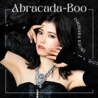 石原夏織10thSG「Abracada-Boo」 (初回限定盤 CD＋Blu-ray)