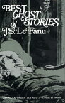 BEST GHOST STORIES OF J. S. LEFANU [ J. SHERIDAN LEFANU ]