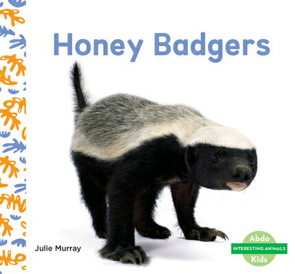 Honey Badgers HONEY BADGERS （Interesting Animals） [ Julie Murray ]