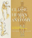 Classic Human Anatomy: The Artist 039 s Guide to Form, Function, and Movement CLASSIC HUMAN ANATOMY Valerie L. Winslow