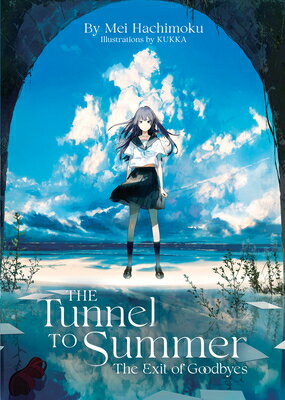 The Tunnel to Summer, the Exit of Goodbyes (Light Novel) TUNNEL TO SUMMER THE EXIT OF G [ Mei Hachimoku ]