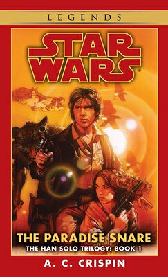 The Paradise Snare: Star Wars Legends (the Han Solo Trilogy) PARADISE SNARE SW LEGENDS (THE （Star Wars: The Han Solo Trilogy - Legends） [ A. C. Crispin ]