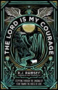 The Lord Is My Courage: Stepping Through the Shadows of Fear Toward the Voice of Love LORD IS MY COURAGE K. J. Ramsey