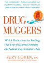 Drug Muggers: Which Medications Are Robbing Your Body of Essential Nutrients--And Natural Ways to Re DRUG MUGGERS Suzy Cohen