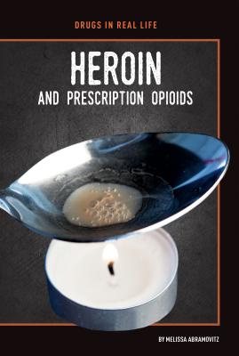 Heroin and Prescription Opioids HEROIN & PRESCRIPTION OPIOIDS （Drugs in Real Life） 