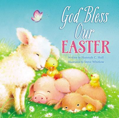God Bless Our Easter: An Easter and Springtime Book for Kids GOD BLESS OUR EASTER-BOARD （God Bless Book） [ Hannah Hall ]