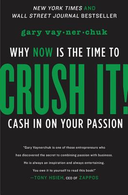 Crush It!: Why Now Is the Time to Cash in on Your Passion CRUSH IT [ Gary Vaynerchuk ]