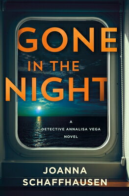 Gone in the Night: A Detective Annalisa Vega Novel GONE IN THE NIGHT （Detective Annalisa Vega） [ Joanna Schaffhausen ]