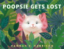 Poopsie Gets Lost POOPSIE GETS LOST Hannah E. Harrison