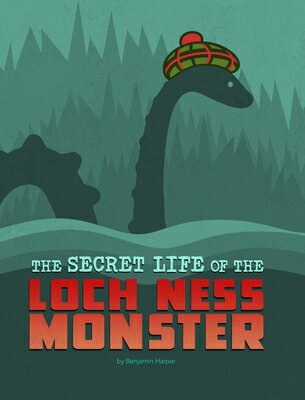 The Secret Life of the Loch Ness Monster SECRET LIFE OF THE LOCH NESS M （Spark: The Secret Lives of Cryptids） 