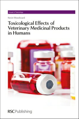 Toxicological Effects of Veterinary Medicinal Products in Humans: Volume 1 TOXICOLOGICAL EFFECTS OF VETER （Issues in Toxicology） 