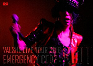 VALSHE LIVE TOUR 2016 EMERGENCY CODE:RIOT