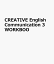 CREATIVE English Communication 3 WORKBOO