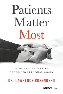 Patients Matter Most: How Healthcare Is Becoming Personal Again PATIENTS MATTER MOST [ Lawrence Rosenberg ]