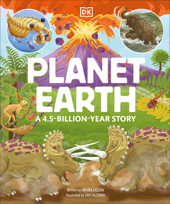 Planet Earth: A 4.5 Billion Year Story PLANET EARTH A 45 BILLION YEAR [ DK ]