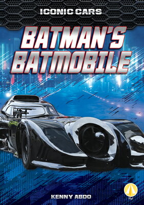 Batman's Batmobile BATMANS BATMOBILE （Iconic Cars） [ Kenny Abdo ]