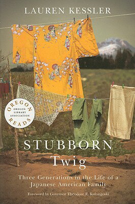 Stubborn Twig: Three Generations in the Life of a Japanese American Family STUBBORN TWIG （Oregon Reads） 