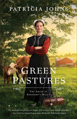 Green Pastures GREEN PASTURES （The Amish of Shepherd's Hill） [ Patricia Johns ]