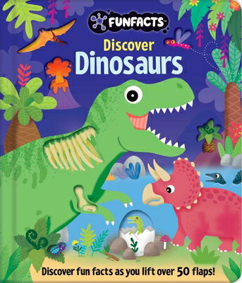 Discover Dinosaurs: Lift-The-Flap Book: Board Book with Over 50 Flaps to Lift! DISCOVER DINOSAURS LIFT-THE-FL （Funfacts） [ Jennie Bradley ]