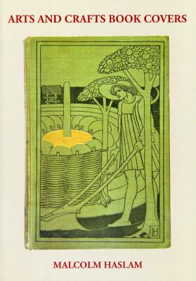 Arts and Crafts Book Covers ARTS & CRAFTS BK COVERS [ Malcolm Haslam ]