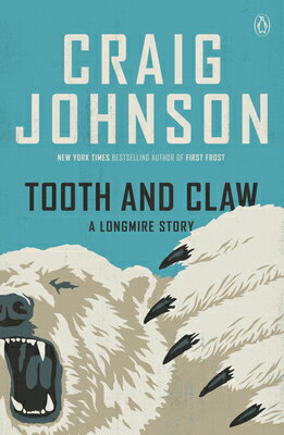 Tooth and Claw: A Longmire Story TOOTH CLAW （Longmire Mystery） Craig Johnson
