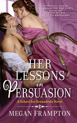 Her Lessons in Persuasion: A School for Scoundrels Novel HER LESSONS IN PERSUASION （School for Scoundrels） [ Megan Frampton ]