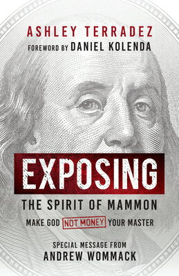 Exposing the Spirit of Mammon: Make God--Not Money--Your Master EXPOSING THE SPIRIT OF MAMMON [ Ashley Terradez ]