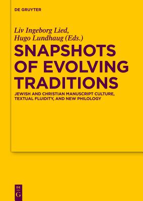 Snapshots of Evolving Traditions: Jewish and Christian Manuscript Culture, Textual Fluidity, and New SNAPSHOTS OF EVOLVING TRADITIO （Texte Und Untersuchungen Zur Geschichte der Altchristlichen） [ LIV Ingeborg Lied ]