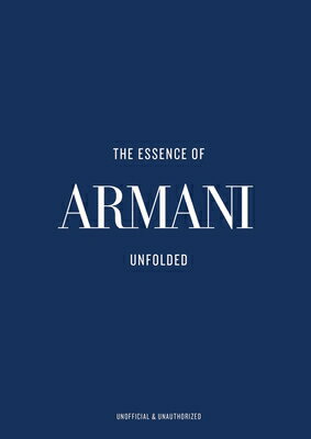 The Essence of Armani: Unfolded ESSENCE OF ARMANI （Essence of） 