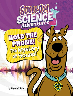 Hold the Phone! the Mystery of Sound!: A Scooby-Doo! Science Adventure HOLD THE PHONE THE MYST OF SOU （Scooby-Doo! Science Adventures） [ Ailynn Collins ]