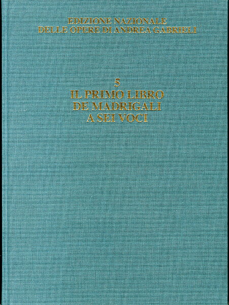 【輸入楽譜】ガブリエーリ, Andrea: ガブリエリ全集 第5巻: 6声のためのマドリガル 第1集/Borin編 [ ガブリエーリ, Andrea ]