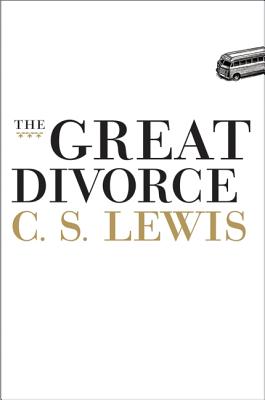 The Great Divorce GRT DIVORCE [ C. S. Lewis ]