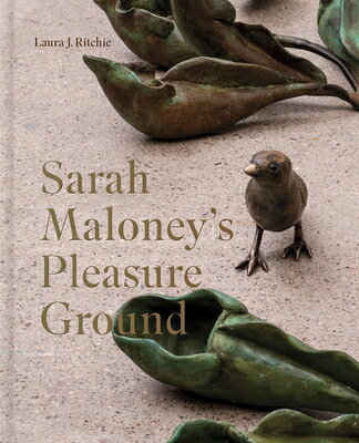 Sarah Maloney's Pleasure Ground: A Feminist Take on the Natural World SARAH MALONEYS PLEASURE GROUND [ Laura J. Ritchie ]