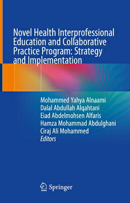 楽天楽天ブックスNovel Health Interprofessional Education and Collaborative Practice Program: Strategy and Implementa NOVEL HEALTH INTERPROFESSIONAL [ Mohammed Yahya Alnaami ]