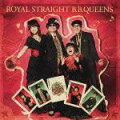 ROYAL STRAIGHT B.B.QUEENS