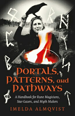 Portals, Patterns, and Pathways: A Handbook for Rune Magicians, Star Gazers, and Myth Makers PORTALS PATTERNS & PATHWAYS 