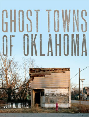 Ghost Towns of Oklahoma GHOST TOWNS OF OKLAHOMA 