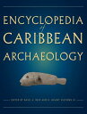 Encyclopedia of Caribbean Archaeology ENCY OF CARIBBEAN ARCHAEOLOGY [ Basil A. R...