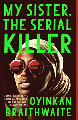 My Sister, the Serial Killer MY SISTER THE SERIAL KILLER [ Oyinkan Braithwaite ]