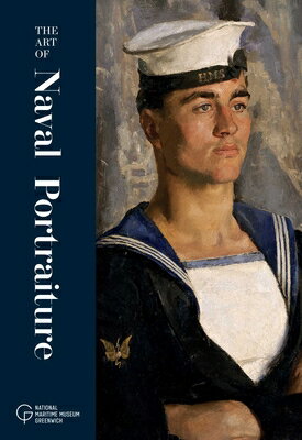 The Art of Naval Portraiture ART OF NAVAL PORTRAITURE [ Katherine Gazzard ]