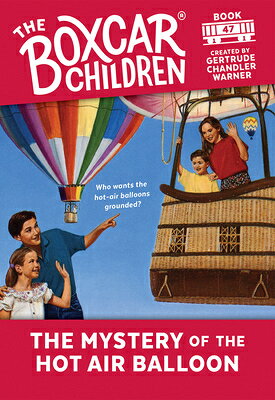 The Mystery of the Hot Air Balloon MYST OF THE HOT AIR BALLOON （Boxcar Children Mysteries） [ Gertrude Chandler Warner ]