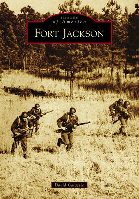 Fort Jackson FORT JACKSON （Images of America） 