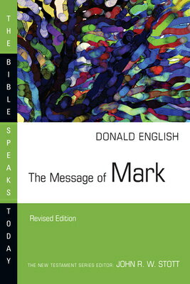 The Message of Mark COMT-BST MESSAGE OF MARK REV/E （Bible Speaks Today） [ Donald English ]