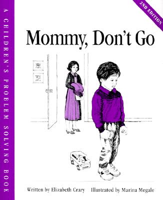 Mommy, Don't Go MOMMY DONT GO SECOND EDITION S （Children's Problem Solving） [ Elizabeth Crary ]