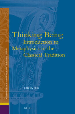 Thinking Being: Introduction to Metaphysics in the Classical Tradition THINKING BEING INTRO TO METAPH （Studies in Platonism, Neoplatonism, and the Platonic Traditi） 
