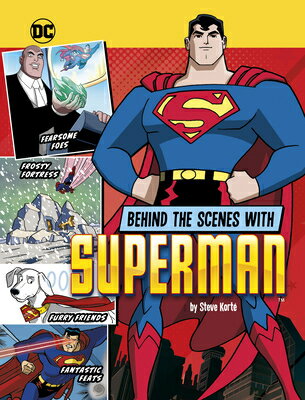Behind the Scenes with Superman BEHIND THE SCENES W/SUPERMAN （DC Secrets Revealed!） [ Steve Kort ]