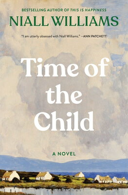 Time of the Child: Winner of the Kerry Group Irish Novel of the Year Award TIME OF THE CHILD [ Niall Williams ]