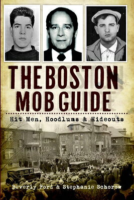 The Boston Mob Guide: Hit Men, Hoodlums & Hideouts BOSTON MOB GD （True Crime） 